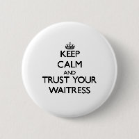 Keep Calm and Trust Your Waitress