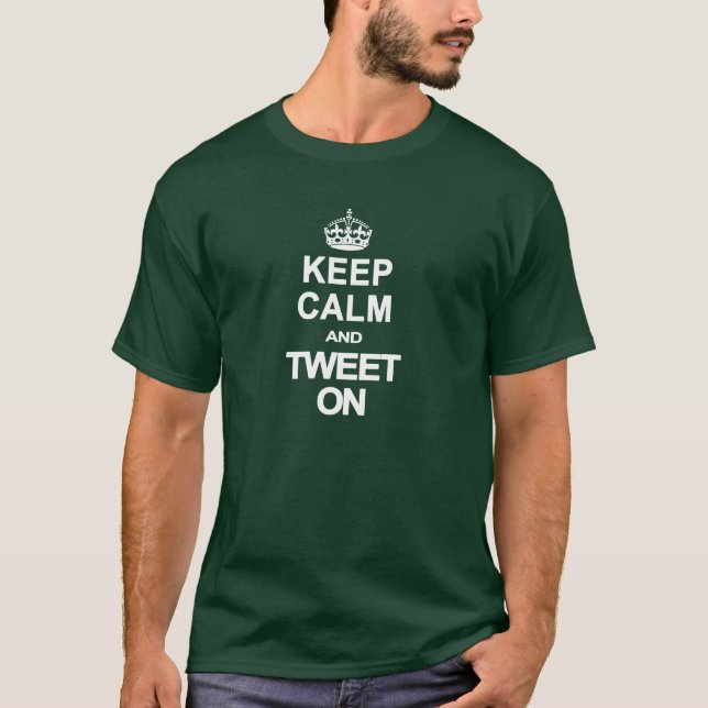 Keep Calm and Tweet On T-Shirt (Front)