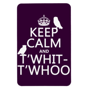 Keep Calm and T'Whit-T'Whoo (owls) (any colour) Magnet
