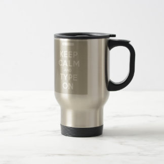 Keep Calm And Type On Travel Mug