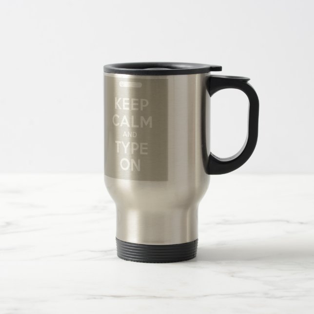 Keep Calm And Type On Travel Mug (Right)