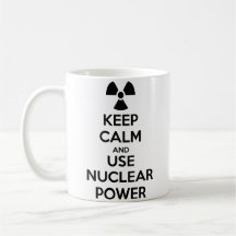 Keep Calm and Use Nuclear Power