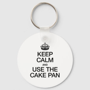 KEEP CALM AND USE THE CAKE PAN KEY RING