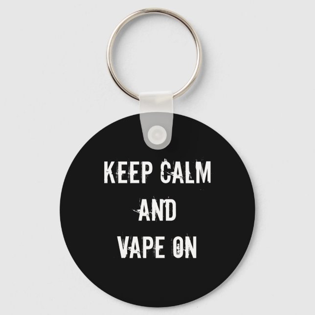 Keep Calm and Vape On Key Ring (Front)