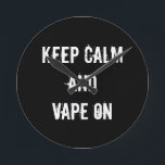 Keep Calm and Vape On Round Clock<br><div class="desc">Keep Calm and Vape on design</div>
