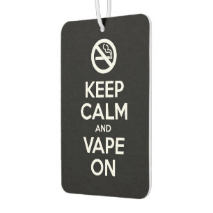 Keep Calm and Vape On ~ Self Motivational Car Air Freshener