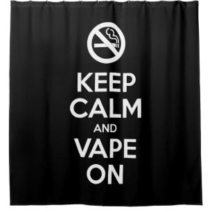 Keep Calm and Vape On ~ Self Motivational Shower Curtain