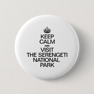 KEEP CALM AND VISIT THE SERENGETI NATIONAL PARK 6 CM ROUND BADGE