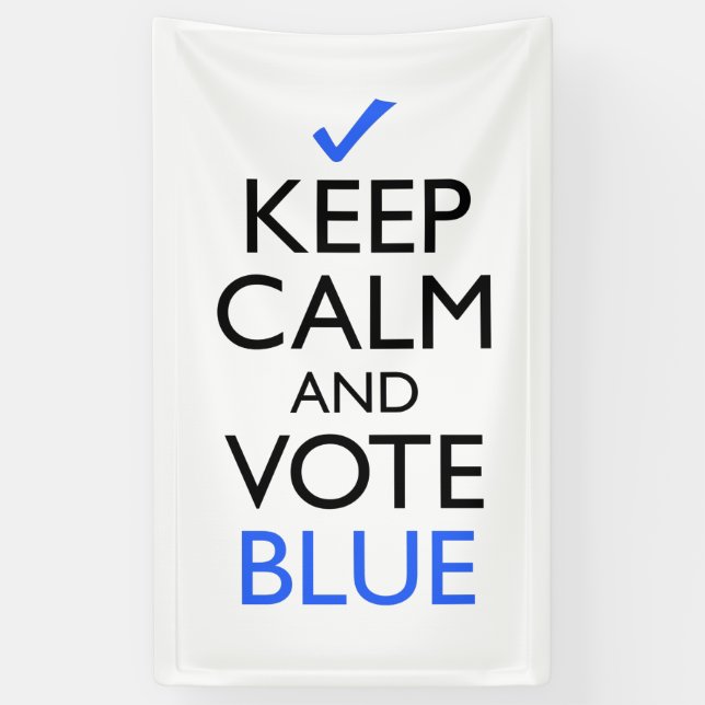 Keep Calm And Vote Blue Banner (Vertical)