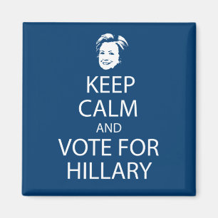 Keep calm and vote for Hillary Magnet