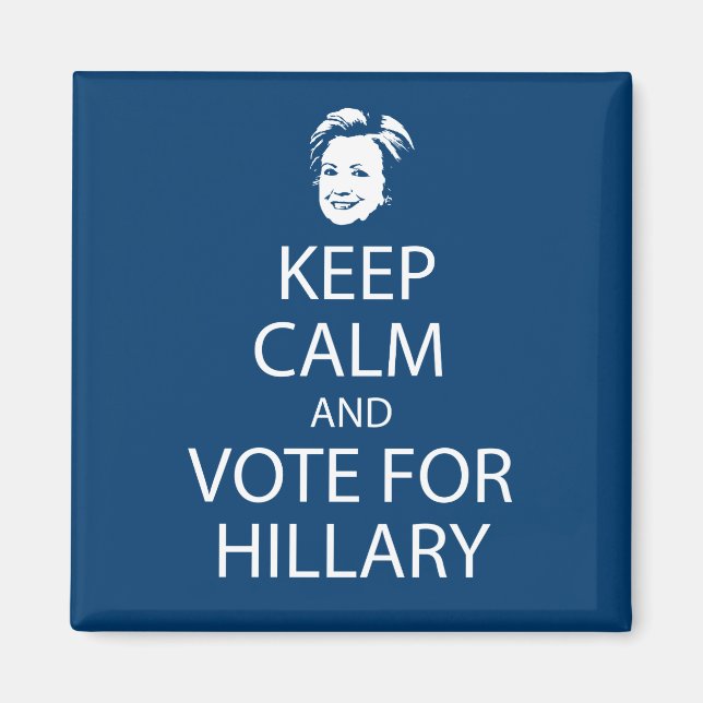 Keep calm and vote for Hillary Magnet (Front)