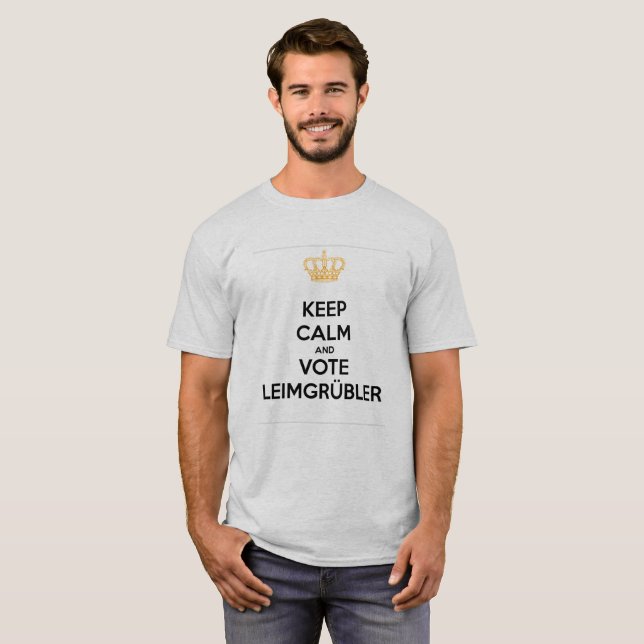 Keep Calm and VOTE LeimGrübler (Standard Edition) T-Shirt (Front Full)