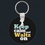 Keep Calm and Waltz On Funny Ballroom Dancing Key Ring<br><div class="desc">Keep Calm and Waltz On. Funny ballroom dancing design for those who love to dance to the music beat with your partner. Cool and simple merchandise for professional dancer who are trained in Waltz dance. Perfect to celebrate dance performance on National Dance Day. Great Christmas gift and birthday present for...</div>