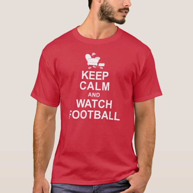 Keep Calm and Watch Football T-Shirt (Front)