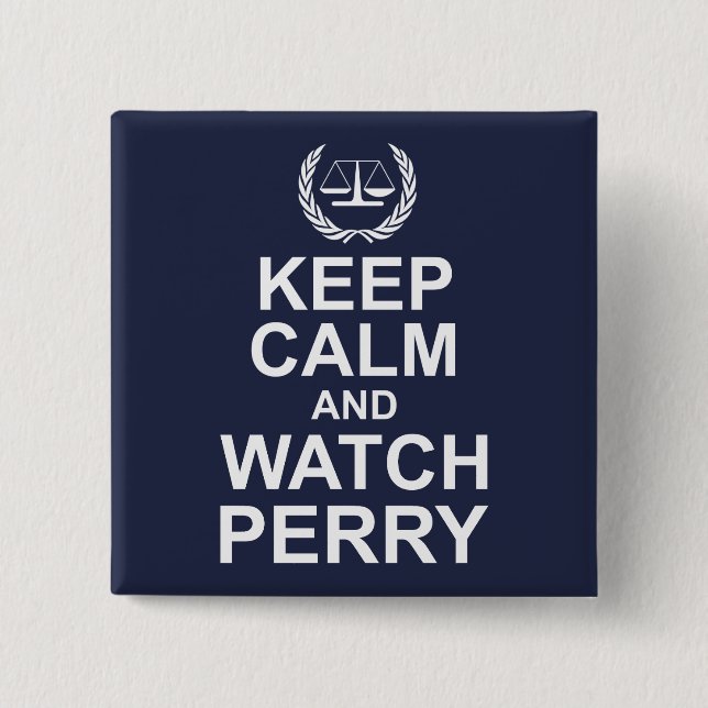Keep Calm and Watch Perry Legal Humour 15 Cm Square Badge (Front)
