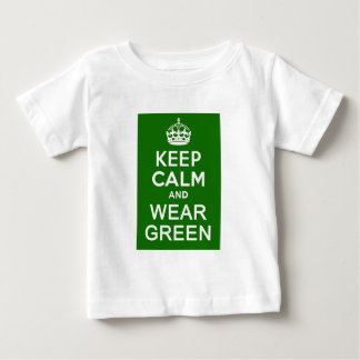 KEEP CALM AND WEAR GREEN for St Pats Day Baby T-Shirt