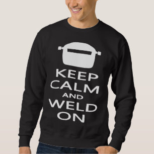 Keep Calm And Weld On Funny Welding Welder T Shirt
