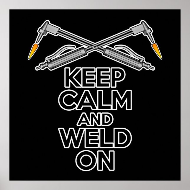 Keep Calm and Weld On Poster (Front)