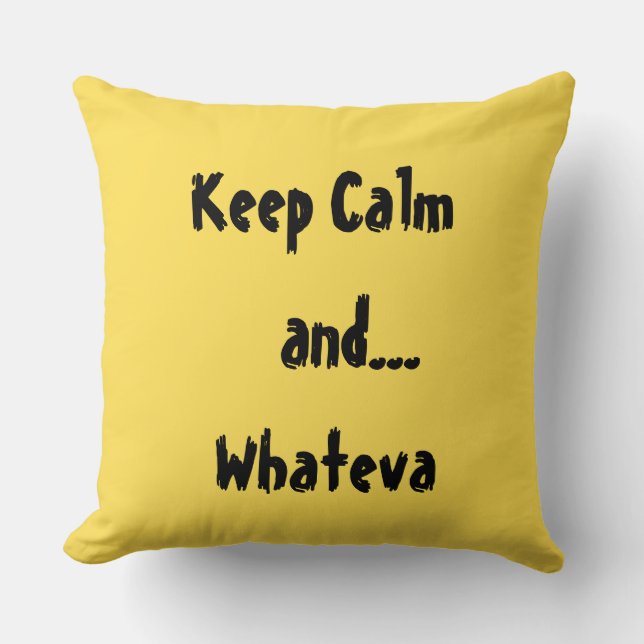 Keep Calm and...Whateva Quote Throw Pillow (Front)