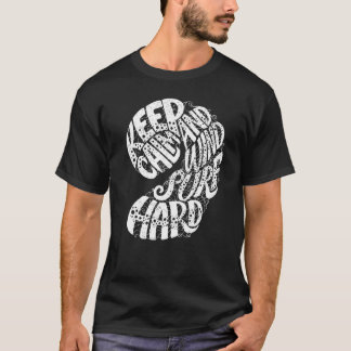 Keep Calm And Wind Surf Hard Surfing T-Shirt