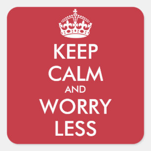 KEEP CALM AND WORRY LESS - personalised text Square Sticker