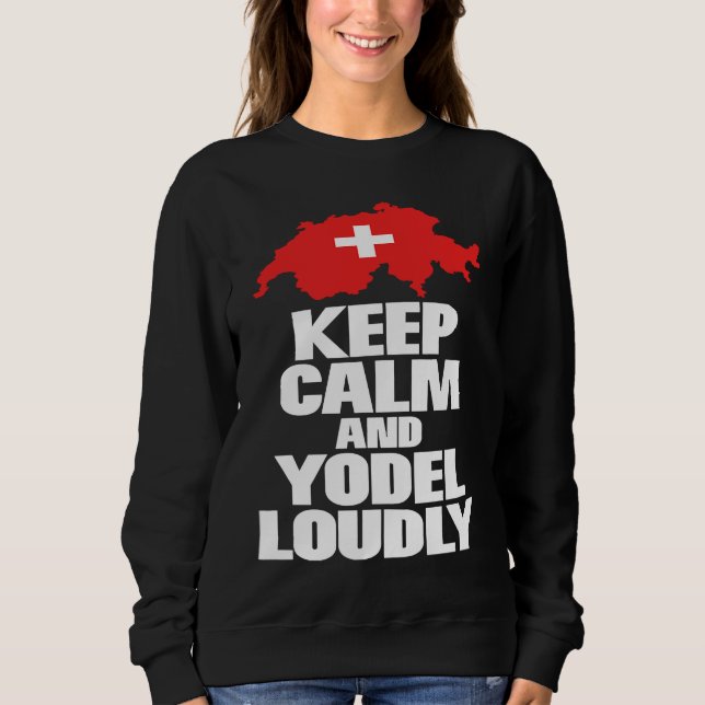 Keep calm and yodel folklore lovers novelty sweatshirt (Front)