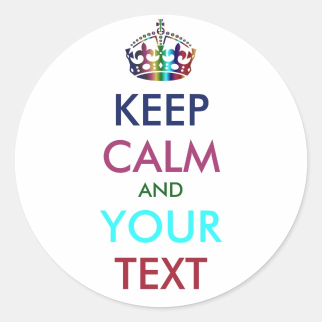 KEEP CALM and YOUR TEXT - Change background Classic Round Sticker (Front)