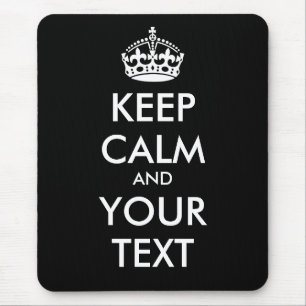 KEEP CALM and YOUR TEXT - Change BLACK background Mouse Pad