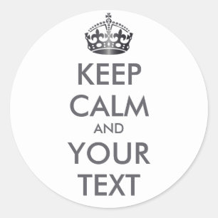 KEEP CALM and YOUR TEXT - Change white background Classic Round Sticker