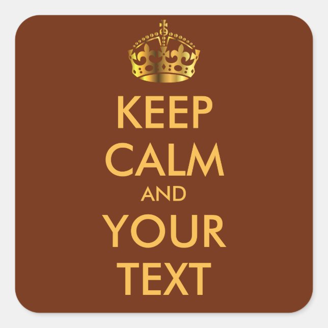 KEEP CALM and YOUR TEXT-customise text&background Square Sticker (Front)