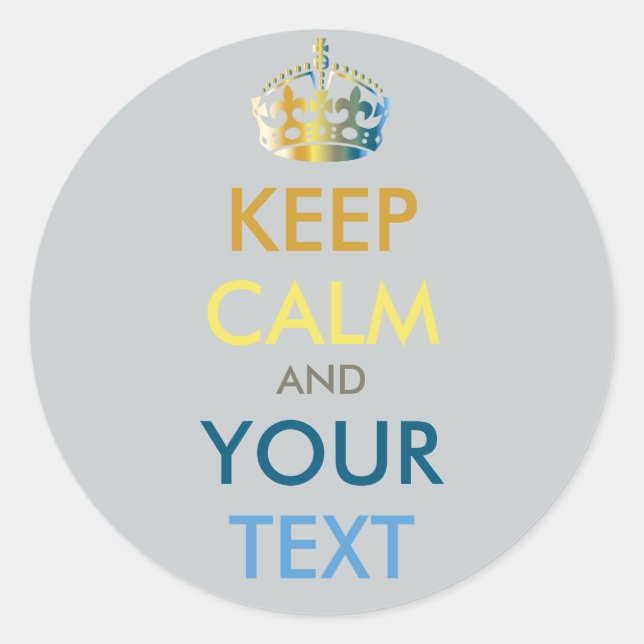 KEEP CALM and YOUR TEXT - customised background Classic Round Sticker (Front)