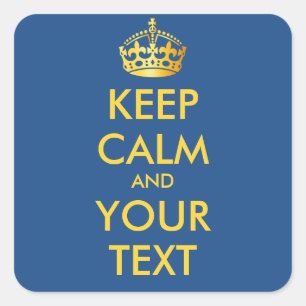 KEEP CALM and YOUR TEXT - customised background Square Sticker