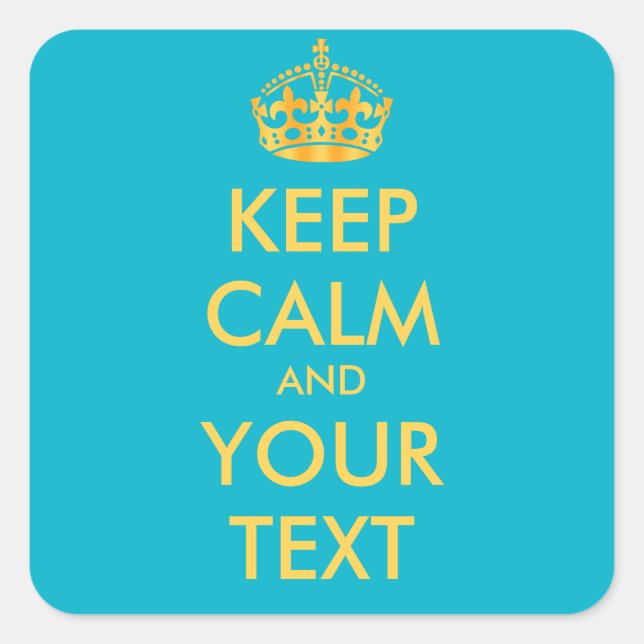 KEEP CALM and YOUR TEXT - customised background Square Sticker (Front)