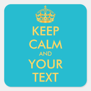 KEEP CALM and YOUR TEXT - customised background Square Sticker