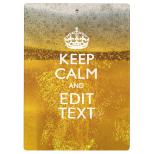 Keep Calm And Your Text for some Great Beer Clipboard