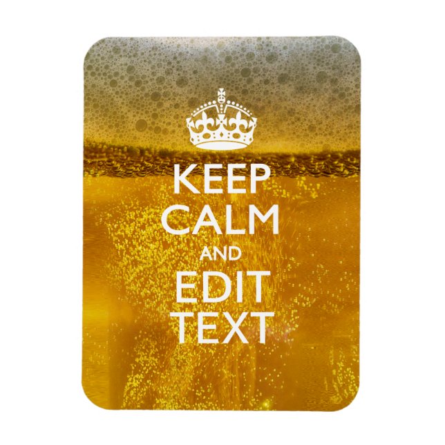 Keep Calm And Your Text for some Great Beer Magnet (Vertical)