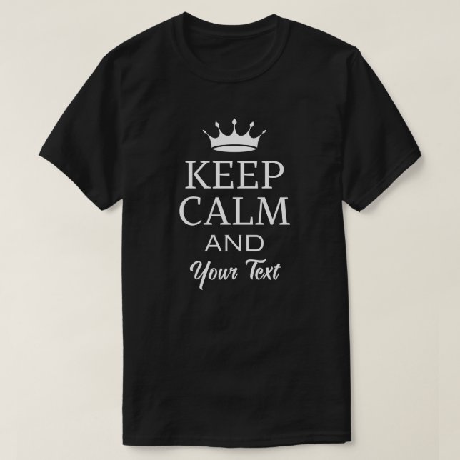 Keep Calm and Your Text Here – Personalised Custom T-Shirt (Design Front)