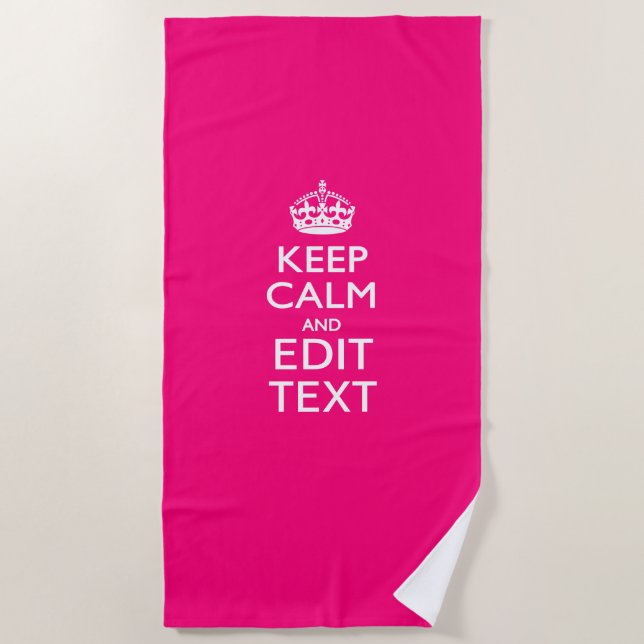 Keep Calm And Your Text on Accent Fuchsia Pink Beach Towel (Front)