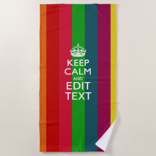 Keep Calm And Your Text on Accent Rainbow Beach Towel