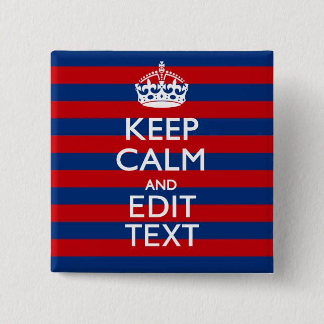 KEEP CALM AND Your Text on Blue Stripes 15 Cm Square Badge (Front)