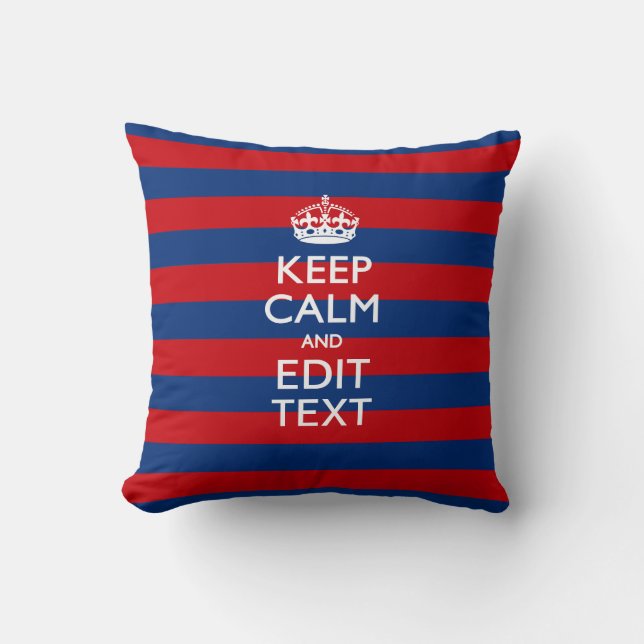 KEEP CALM AND Your Text on Blue Stripes Cushion (Front)