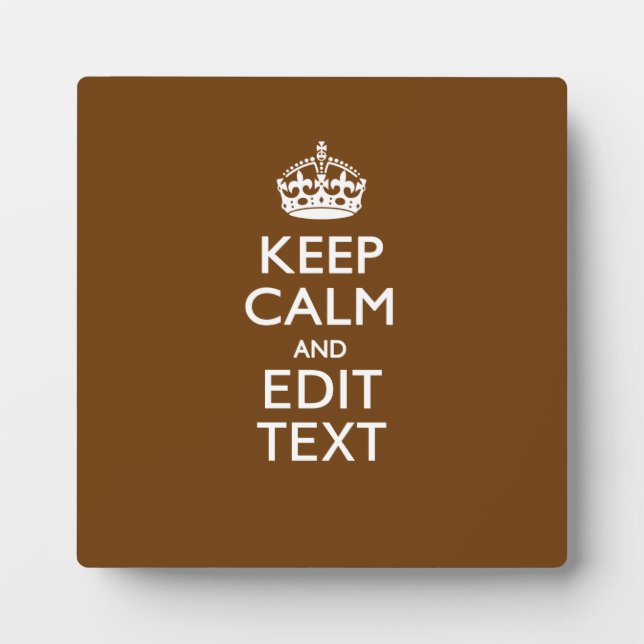 Keep Calm And Your Text on Brown Plaque (Front)