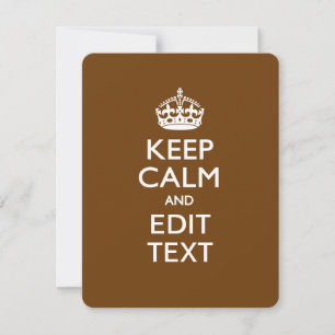 Keep Calm And Your Text on Chocolate Brown