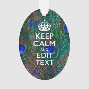 Keep Calm And Your Text on Peacock Feathers Ornament