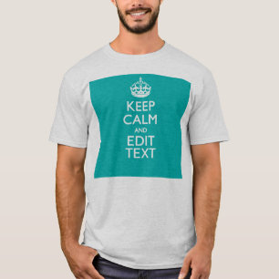 Keep Calm And Your Text on Peacock Turquoise T-Shirt
