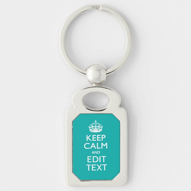 Keep Calm And Your Text Peacock Turquoise Accent Key Ring (Front)