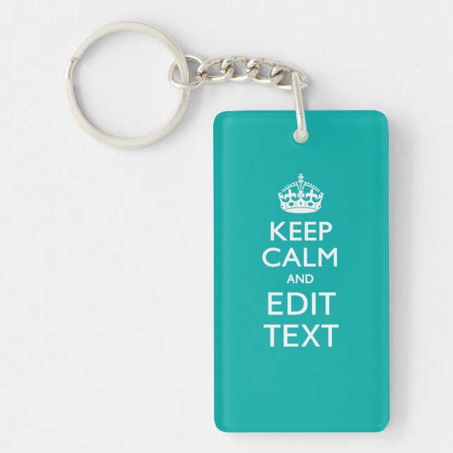 Keep Calm And Your Text Peacock Turquoise Accent Key Ring (Front)
