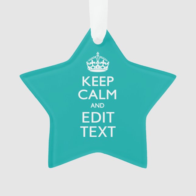 Keep Calm And Your Text Peacock Turquoise Accent Ornament (Front)