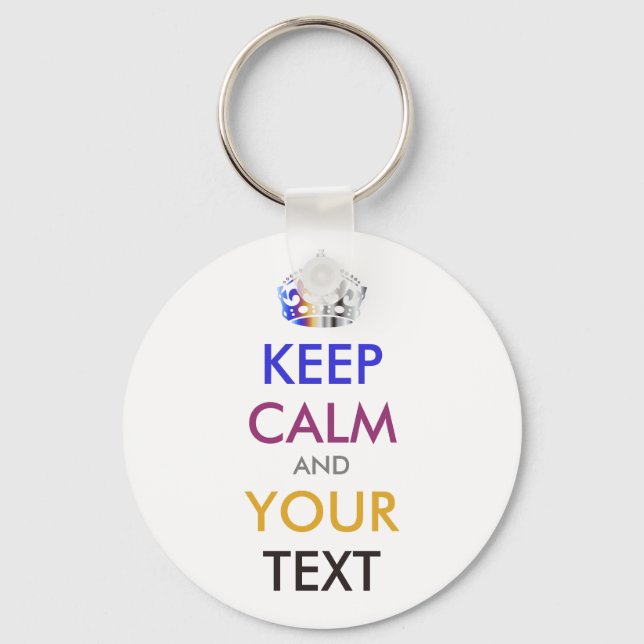 KEEP CALM and YOUR TEXT - personalised text Key Ring (Front)