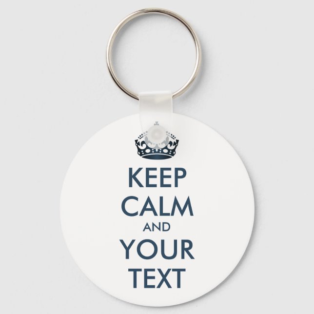 KEEP CALM and YOUR TEXT - personalised text Key Ring (Front)